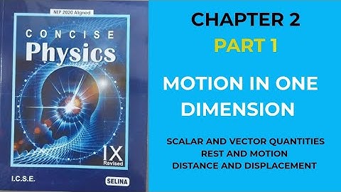 ICSE - CLASS 9 | PHYSICS | CHAPTER 2 | MOTION IN ONE DIMENSION | PART 1