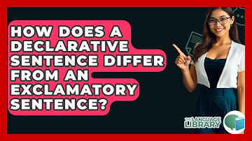 How Does A Declarative Sentence Differ From An Exclamatory Sentence? - The Language Library