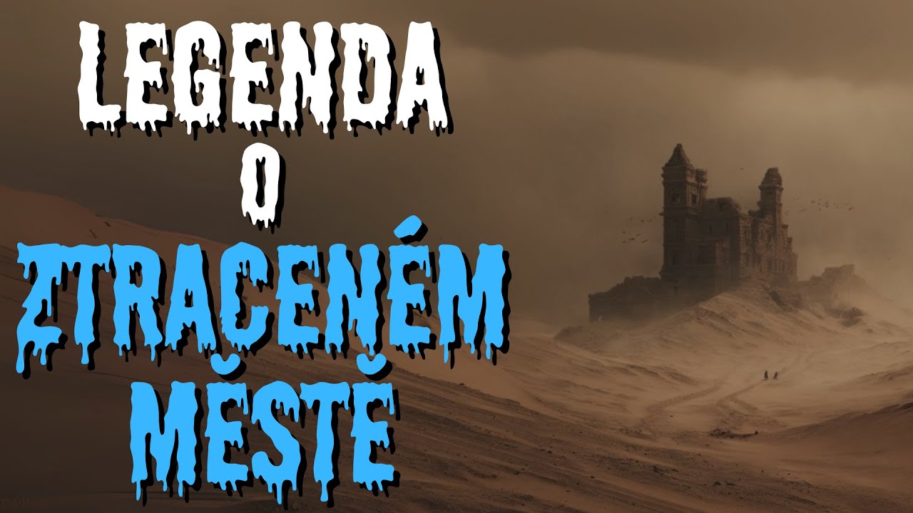 Legenda o ztraceném městě - CREEPYPASTA CZ (BeAfraidCZ)