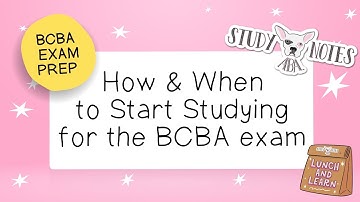 BCBA Exam Prep: How & When to Start Studying for the BCBA Exam