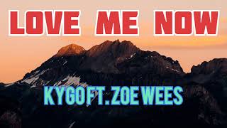 🎵 Kygo - Love Me Now Ft. Zoe Wees ‼️ [ LYRICS ] 🎵