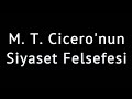 M t ciceronunsiyaset felsefesi felsefemiz