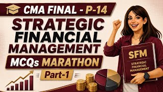 CMA Final - P-14 | Strategic Financial Management | MCQ Marathon - Part-1🔥