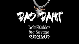 COSMO & KECHI & BIG SAVAGE  - BAD BAHT  Resimi