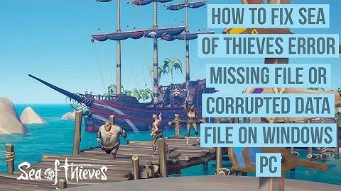 How to fix Sea of thieves Missing or corrupted data files error in windows pc
