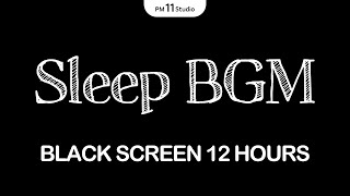 Sleep BGM | Sleep Music for Relaxing, Deep Sleep | Black Screen