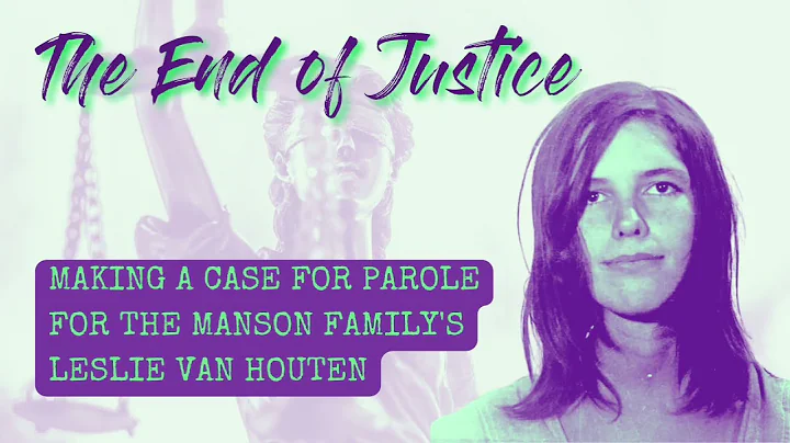 The End of Justice: Leslie Van Houten