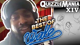 The BEST of Wale! (QuizzleMania XIV Compilation)