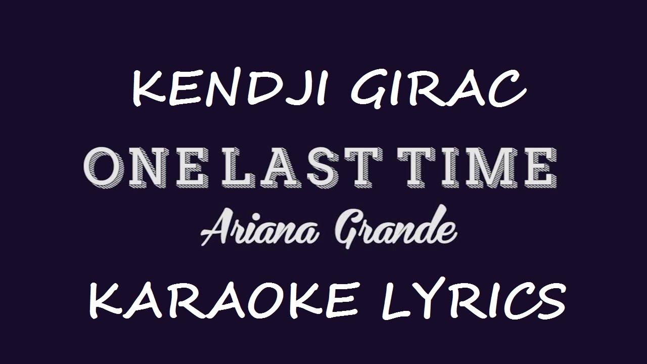 Ariana Grandefeat Kendji Girac One Last Time Karaoke Lyrics
