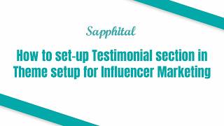 How to set up Testimonial section in Theme setup for Influencer Marketing