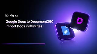 How to Import Google Docs into Knowledge Base | Migrate to Document360