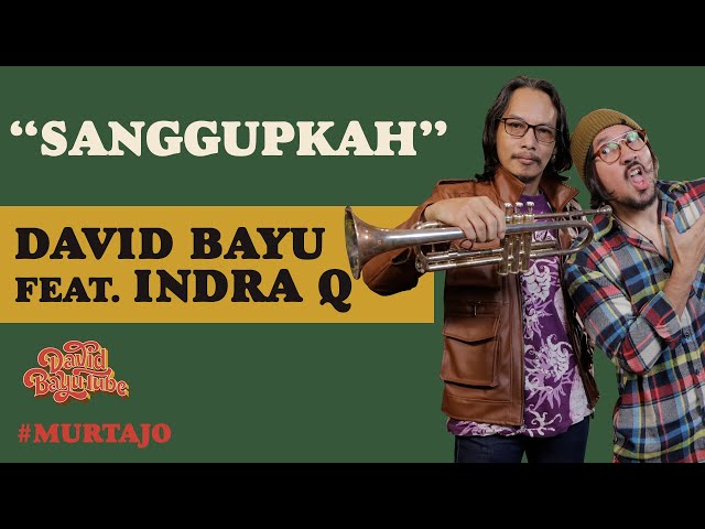 DAVID BAYU FEAT. INDRA QADARSIH - SANGGUPKAH | #MURTAJO | DBT#11 class=