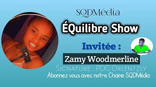 ÉQuilibre Show | Orlentzly Réçoit ZAMY Woodmerline (2) | @SQDMédia @Déc2k20