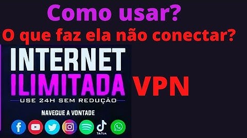 como usar a internet vpn? (por que ela não conecta?