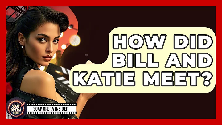 How Did Bill And Katie Meet? - Soap Opera Insider
