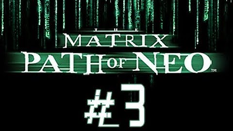 The Matrix: Path of Neo прохождение часть 3