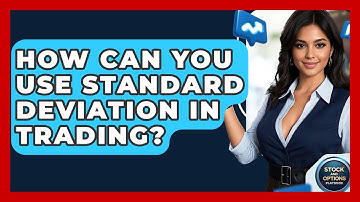 How Can You Use Standard Deviation In Trading? - Stock and Options Playbook