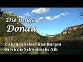 "Die junge Donau" Teil 2: Durch die Schwäbische Alb