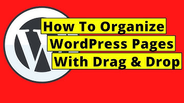 How To Organize Your Pages Using Drag and Drop in WordPress