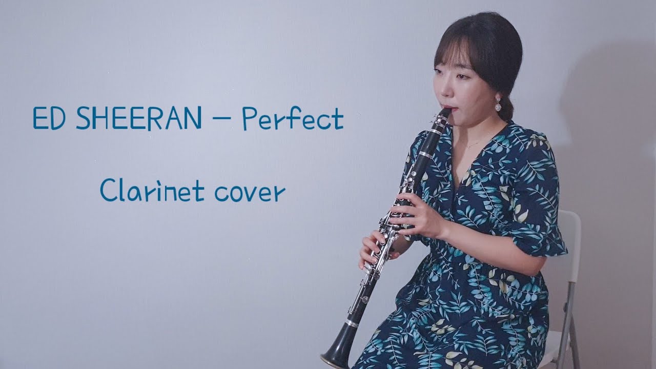 ED SHEERAN - PERFECT (Clarinet Cover)에드시런 - PERFECT (클라리넷커버연주)