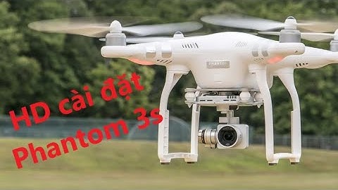 Hướng dẫn cài đặt bay cho phantom standa năm 2024