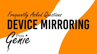 Pico Genie Impact FAQs | Device Mirroring