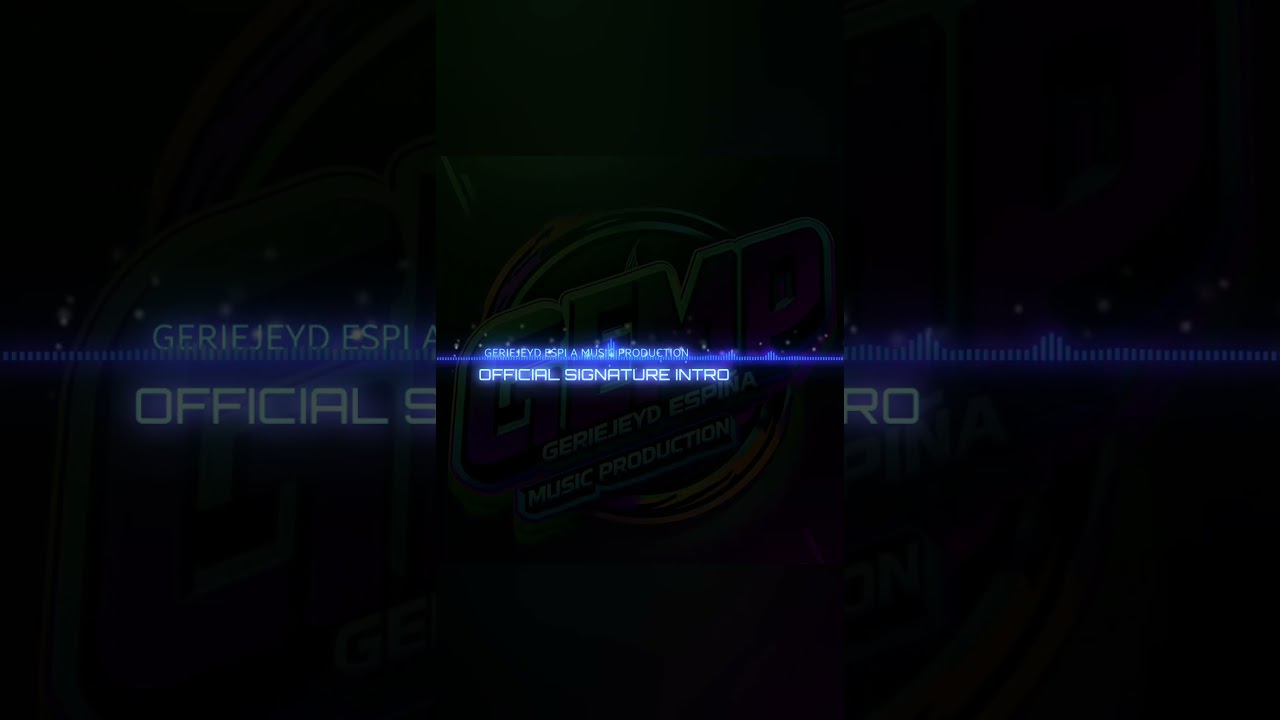 OFFICIAL INTRO SIGNATURE - DJ GERIEJEYD ESPIÑA MUSIC PRODUCTION
