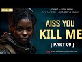 PART 09 AISS YOU KILL ME CHAPTER 6 PART 09 AISS YOU KILL ME CHAPTER 6