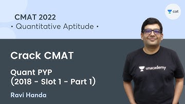 Crack CMAT 2022 - Quant PYP (2018 - Slot 1 - Part 2) l Unacademy CAT l Ravi Handa