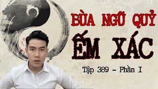 CHUYỆN MA CHÚ 3 DUY | TẬP 389: BÙA NGŨ QUỶ ẾM XÁC (Phần 1)