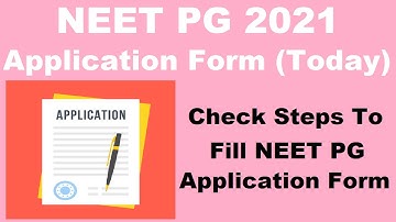 NEET PG 2021 Application (Started) - Check Steps To Fill NEET PG 2021 Application Form