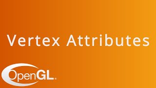 Vertex Attributes and Layouts in OpenGL