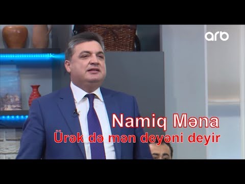 Namiq Məna - Ürək də mən deyəni deyir