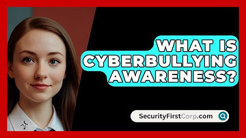 What Is Cyberbullying Awareness? - SecurityFirstCorp.com