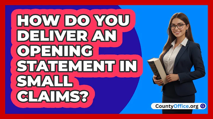How Do You Deliver An Opening Statement In Small Claims?