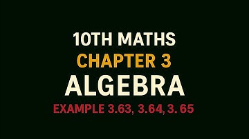 10th Maths TN State Board Chapter 3-Algebra Example 3.63, 3.64, 3.65