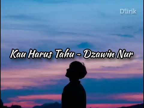 Lirik Kau Harus Tahu  ~ Dzawin Nur (sebuah lagu komedian patah hati)