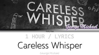 George Michael | Careless Whisper [1 Hour Loop] With Lyrics