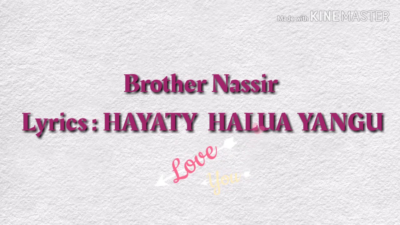 Brother Nassir   Lyrics  Hayaty Halua yangu
