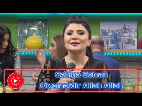 Səbinə Selcan - Qiyamətdir Allah Allah