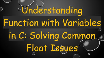 Understanding Function with Variables in C: Solving Common Float Issues