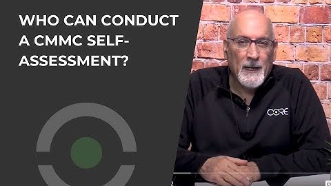 Who can Conduct a CMMC Self-Assessment?