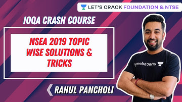 NSEA 2019 Topic Wise Solutions & Tricks | IOQA Crash Course | NTSE & Foundation | Rahul Pancholi