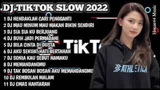 DJ TIKTOK SLOW 2022 | DJ HENDAKLAH CARI PENGGANTI X LELAH KAKI MELANGKAH SESAT DAN TAMPA ARAH