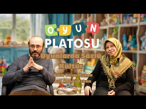OYUN PLATOSU I Oyunlarda Sözlü Kültür  -Elif Konar Özkan, Ümit Yaşar Özkan