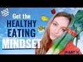 HOW TO GET THE HEALTHY EATING MINDSET— change your mindset to become healthier. [Part 1] | Edukale