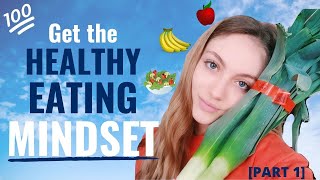 HOW TO GET THE HEALTHY EATING MINDSET— change your mindset to become healthier. [Part 1] | Edukale