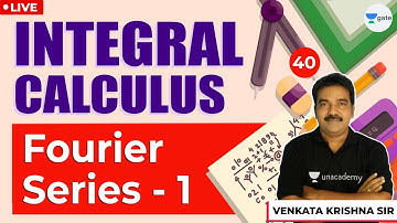 Fourier Series-1 | Lec - 40 | Integral Calculus | GATE/ESE Exam | Venkata Krishna Sir