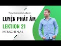 #LEKTION_21 - MENSCHEN A1 | LUYỆN ĐỌC TẠI NHÀ CÙNG TIẾNG ĐỨC NHÂN TÂM
