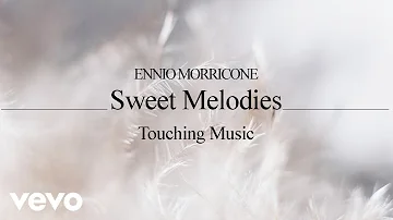 Ennio Morricone - Sweet Melodies, Touching Music⎢Soundtracks Collection